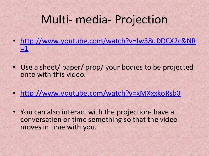 Multi- media- Projection • http: //www. youtube. com/watch? v=Iw 38 u. DDCX 2 c&NR