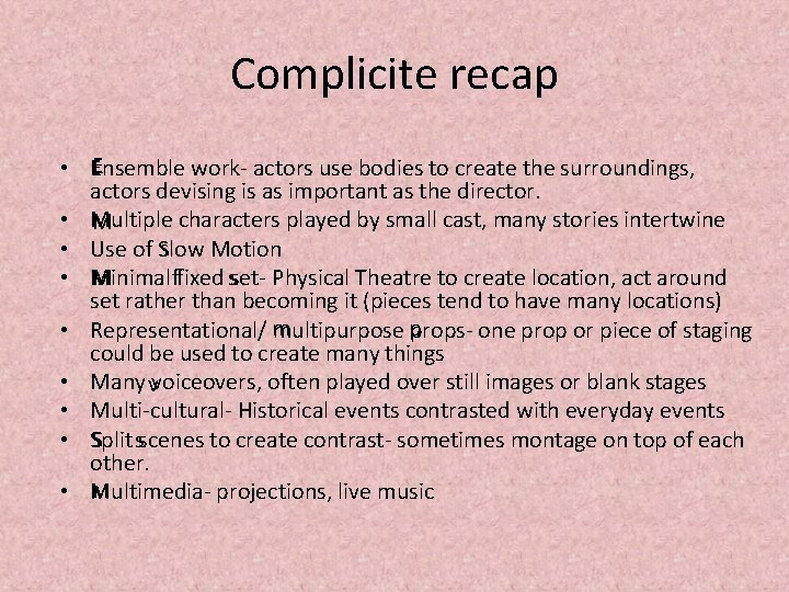 Complicite recap E • Ensemble work- actors use bodies to create the surroundings, actors