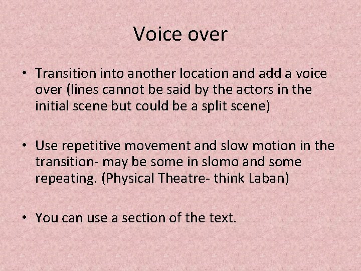 Voice over • Transition into another location and add a voice over (lines cannot