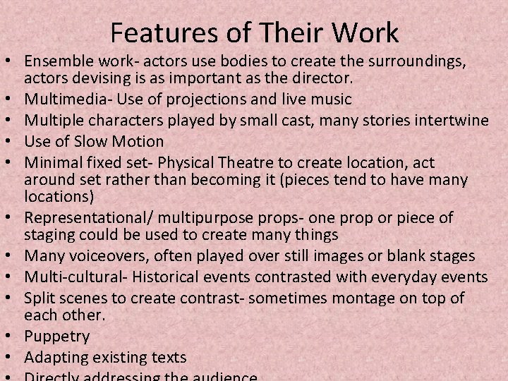 Features of Their Work • Ensemble work- actors use bodies to create the surroundings,