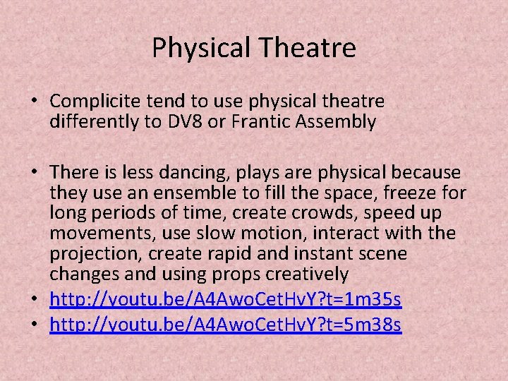 Physical Theatre • Complicite tend to use physical theatre differently to DV 8 or