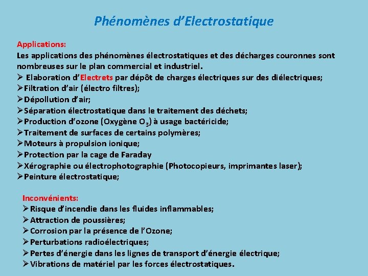 Phénomènes d’Electrostatique Applications: Les applications des phénomènes électrostatiques et des décharges couronnes sont nombreuses