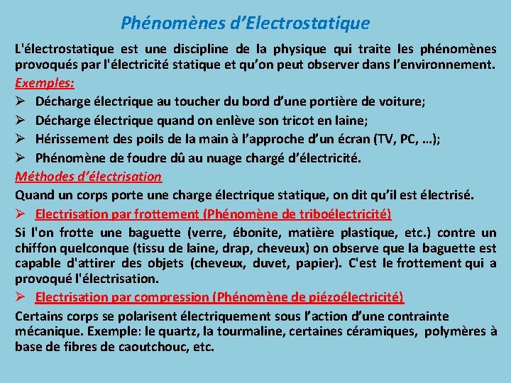 Phénomènes d’Electrostatique L'électrostatique est une discipline de la physique qui traite les phénomènes provoqués