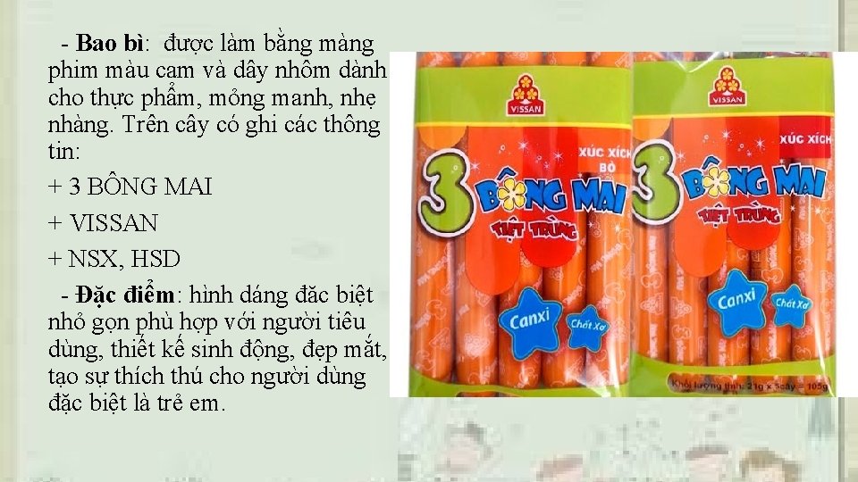 - Bao bì: được làm bằng màng phim màu cam và dây nhôm dành