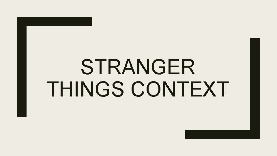 STRANGER THINGS CONTEXT 