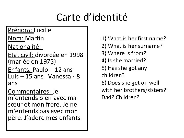 Carte d’identité Prénom: Lucille Nom: Martin Nationalité: Etat civil: divorcée en 1998 (mariée en