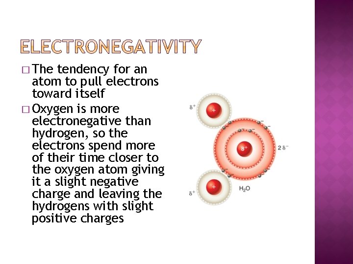 � The tendency for an atom to pull electrons toward itself � Oxygen is