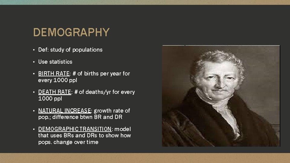 DEMOGRAPHY ▪ Def: study of populations ▪ Use statistics ▪ BIRTH RATE: # of