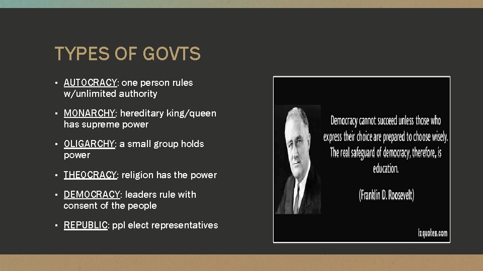 TYPES OF GOVTS ▪ AUTOCRACY: one person rules w/unlimited authority ▪ MONARCHY: hereditary king/queen