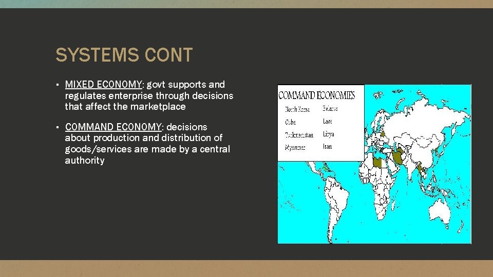 SYSTEMS CONT ▪ MIXED ECONOMY: govt supports and regulates enterprise through decisions that affect
