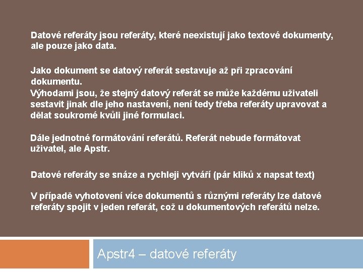 Datové referáty jsou referáty, které neexistují jako textové dokumenty, ale pouze jako data. Jako