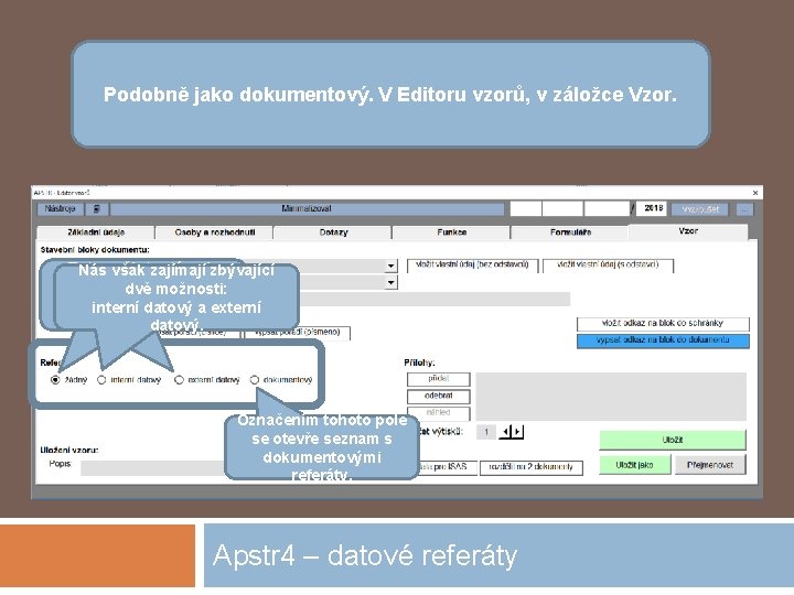 Podobně jako dokumentový. V Editoru vzorů, v záložce Vzor. Toto pole Nászaškrtnuté však zajímají