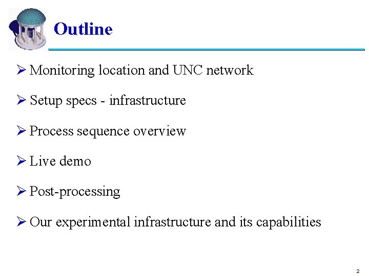 Outline Ø Monitoring location and UNC network Ø Setup specs - infrastructure Ø Process