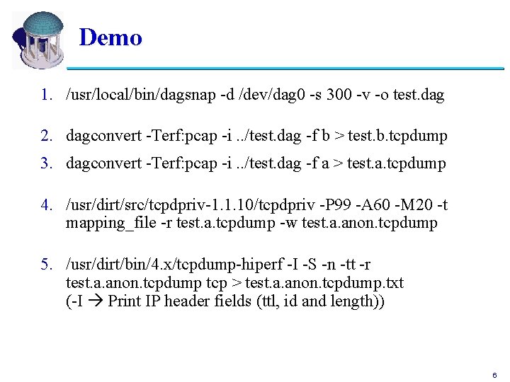 Demo 1. /usr/local/bin/dagsnap -d /dev/dag 0 -s 300 -v -o test. dag 2. dagconvert