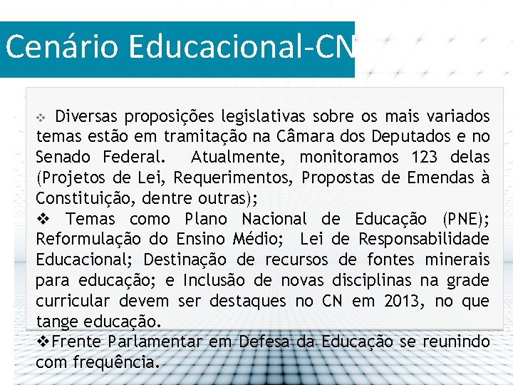Cenário Educacional-CN Diversas proposições legislativas sobre os mais variados temas estão em tramitação na