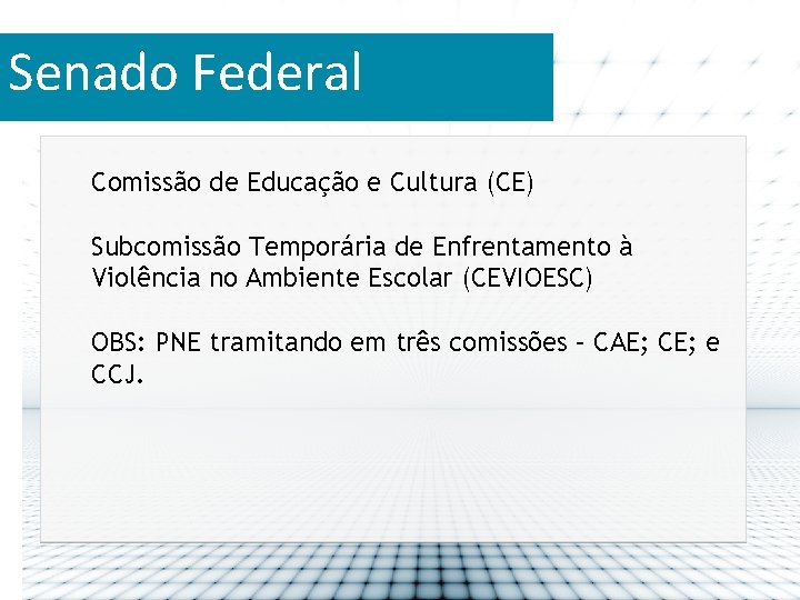 Senado Federal Comissão de Educação e Cultura (CE) Subcomissão Temporária de Enfrentamento à Violência