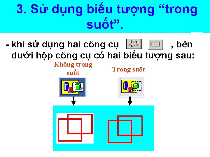 3. Sử dụng biểu tượng “trong suốt”. - khi sử dụng hai công cụ