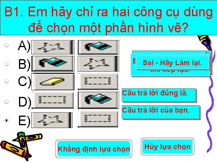 B 1. Em hãy chỉ ra hai công cụ dùng để chọn một phần