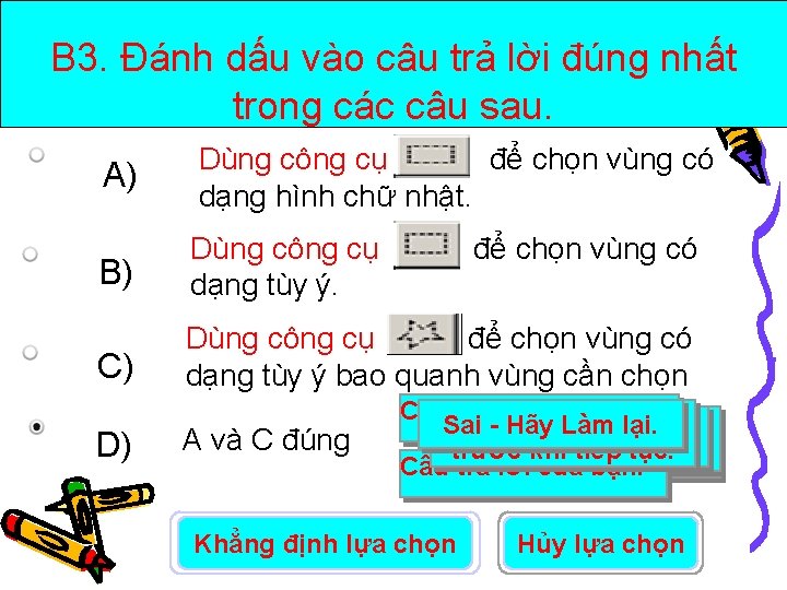 B 3. Đánh dấu vào câu trả lời đúng nhất trong các câu sau.