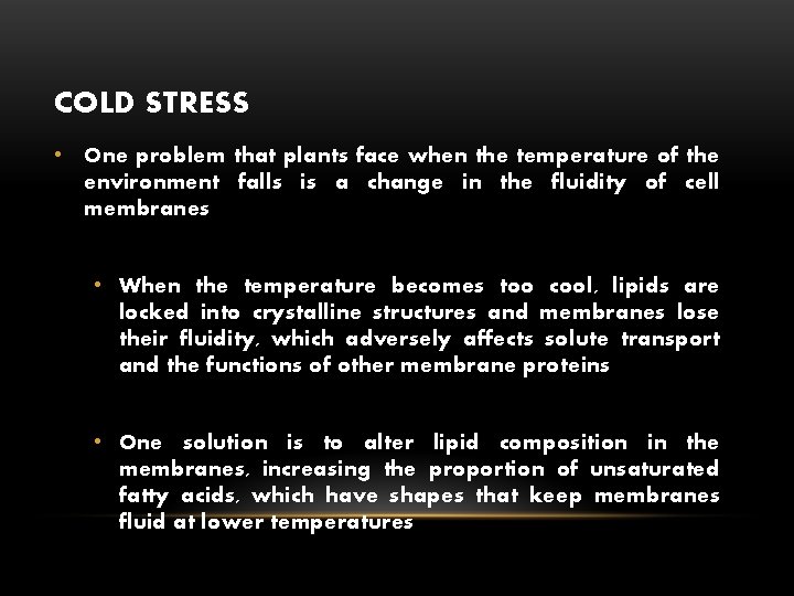COLD STRESS • One problem that plants face when the temperature of the environment