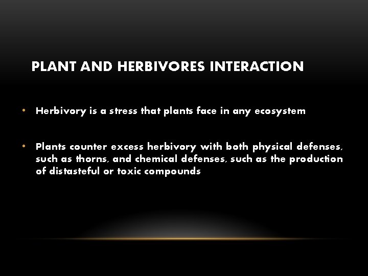 PLANT AND HERBIVORES INTERACTION • Herbivory is a stress that plants face in any