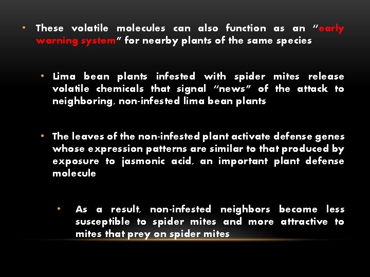  • These volatile molecules can also function as an “early warning system” for