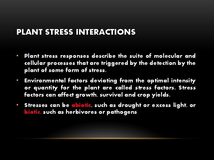 PLANT STRESS INTERACTIONS • Plant stress responses describe the suite of molecular and cellular