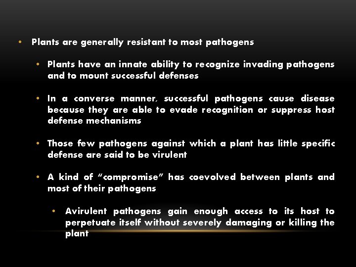  • Plants are generally resistant to most pathogens • Plants have an innate