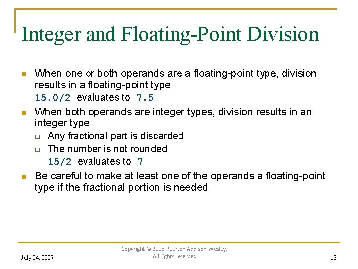 Integer and Floating-Point Division n When one or both operands are a floating-point type,