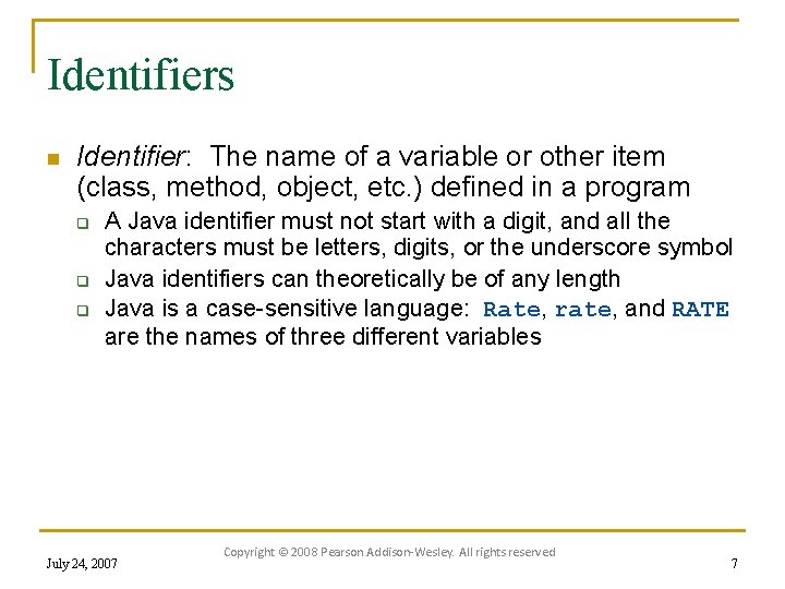 Identifiers n Identifier: The name of a variable or other item (class, method, object,