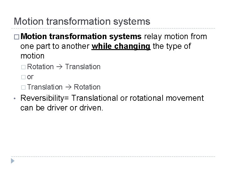 Motion transformation systems � Motion transformation systems relay motion from one part to another
