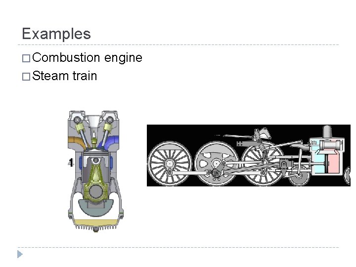 Examples � Combustion � Steam train engine 