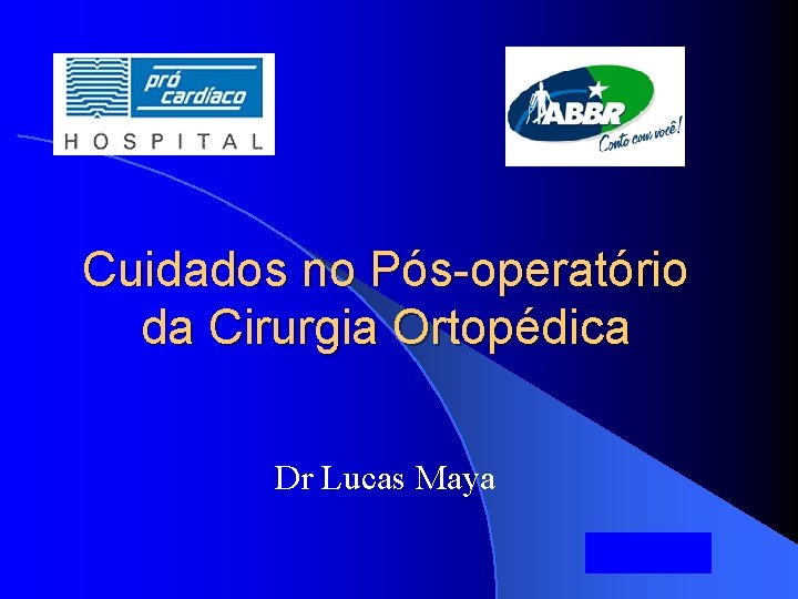 Cuidados no Pós-operatório da Cirurgia Ortopédica Dr Lucas Maya 