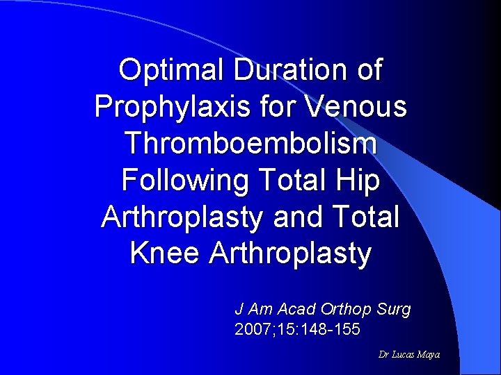 Optimal Duration of Prophylaxis for Venous Thromboembolism Following Total Hip Arthroplasty and Total Knee