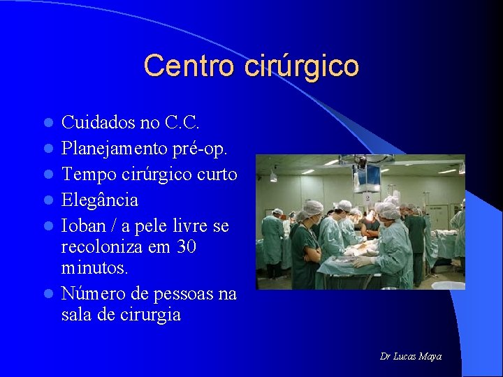 Centro cirúrgico l l l Cuidados no C. C. Planejamento pré-op. Tempo cirúrgico curto