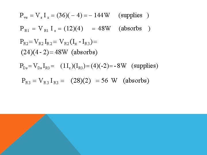 P vs V s I x (36)( 4) 144 W (supplies ) P R