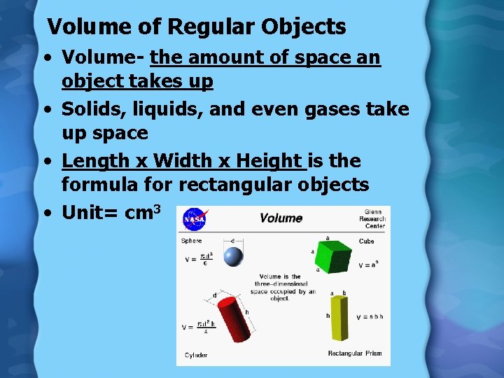 Volume of Regular Objects • Volume- the amount of space an object takes up