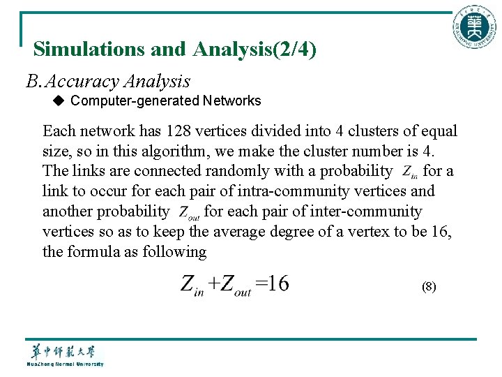 Simulations and Analysis(2/4) B. Accuracy Analysis u Computer-generated Networks Each network has 128 vertices