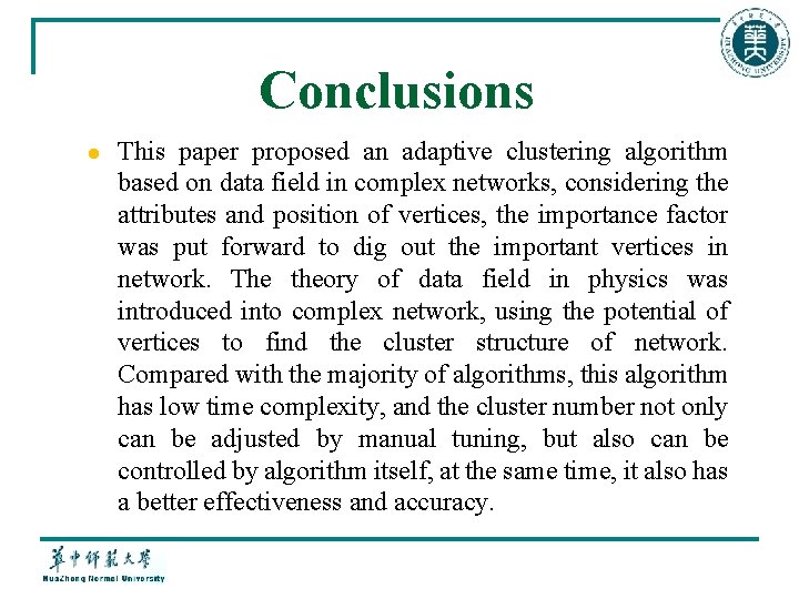 Conclusions l This paper proposed an adaptive clustering algorithm based on data field in