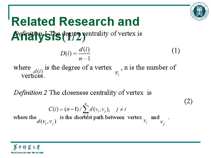 Related Research and Definition 1 The degree centrality of vertex is Analysis(1/2) (1) where