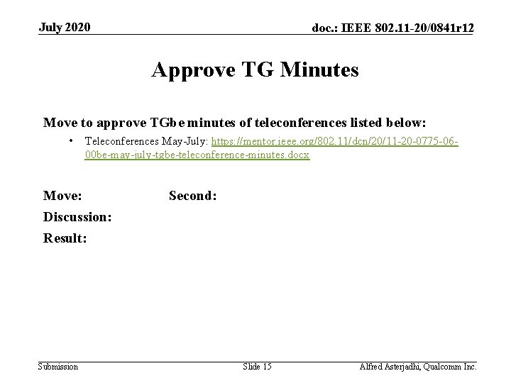 July 2020 doc. : IEEE 802. 11 -20/0841 r 12 Approve TG Minutes Move