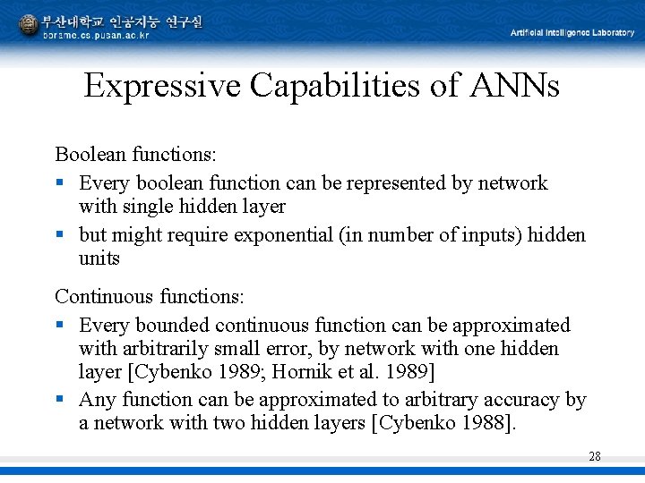 Expressive Capabilities of ANNs Boolean functions: § Every boolean function can be represented by
