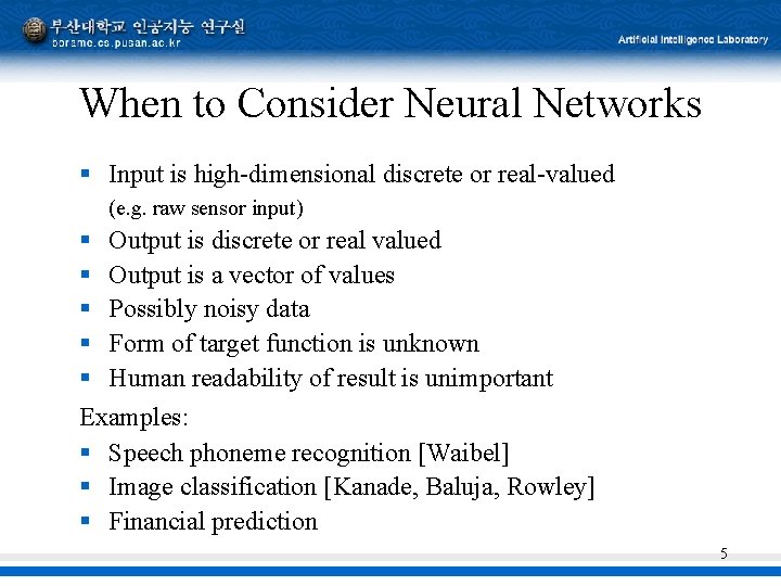 When to Consider Neural Networks § Input is high-dimensional discrete or real-valued (e. g.