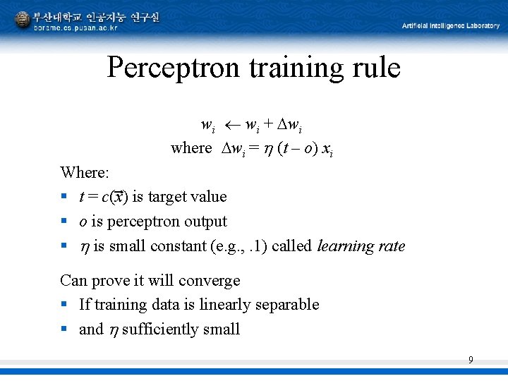 Perceptron training rule wi + wi where wi = (t – o) xi Where: