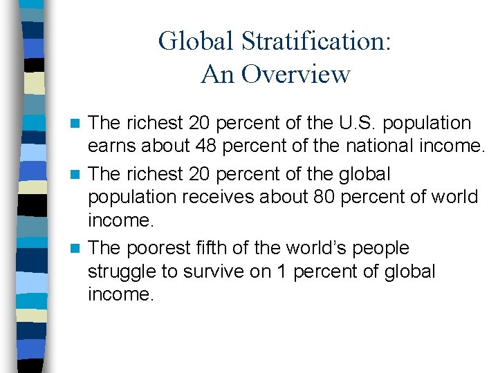 Global Stratification: An Overview The richest 20 percent of the U. S. population earns