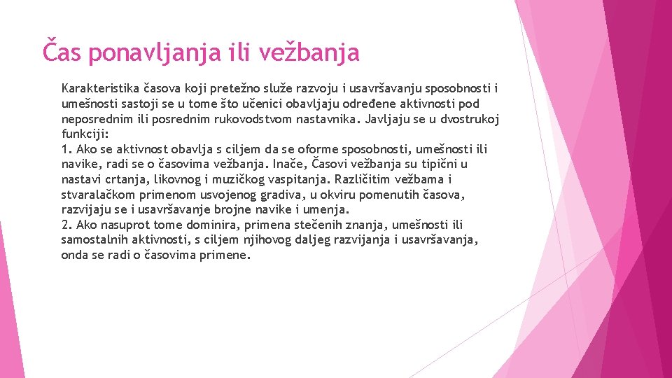 Čas ponavljanja ili vežbanja Karakteristika časova koji pretežno služe razvoju i usavršavanju sposobnosti i