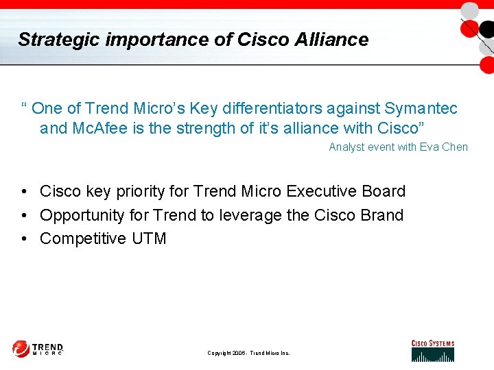 Strategic importance of Cisco Alliance “ One of Trend Micro’s Key differentiators against Symantec