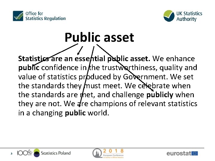 Public asset Statistics are an essential public asset. We enhance public confidence in the