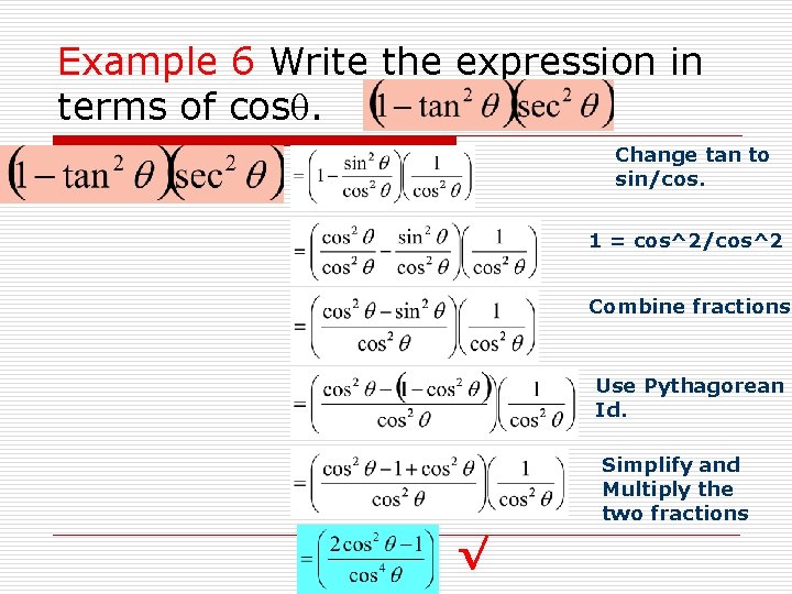 Example 6 Write the expression in terms of cos. Change tan to sin/cos. 1