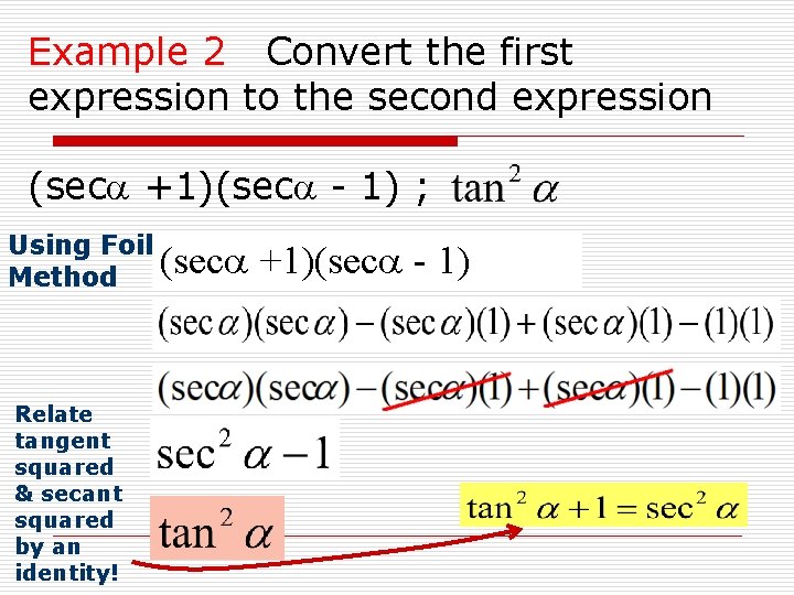 Example 2 Convert the first expression to the second expression (sec +1)(sec - 1)